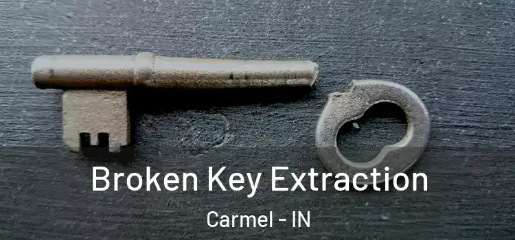  Broken Key Extraction Carmel - IN