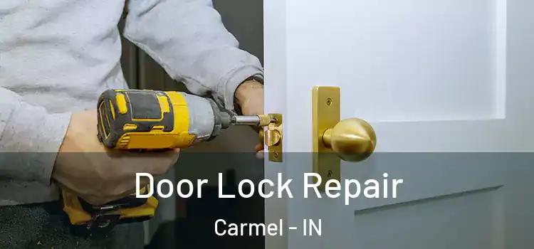 Door Lock Repair Carmel - IN