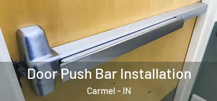 Door Push Bar Installation Carmel - IN
