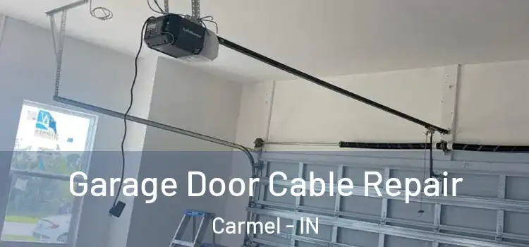  Garage Door Cable Repair Carmel - IN