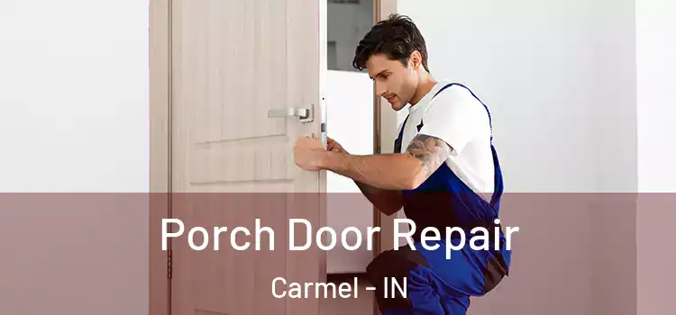  Porch Door Repair Carmel - IN
