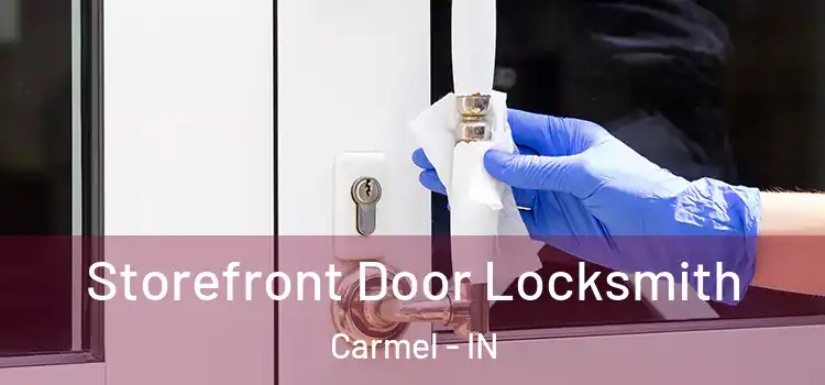 Storefront Door Locksmith Carmel - IN